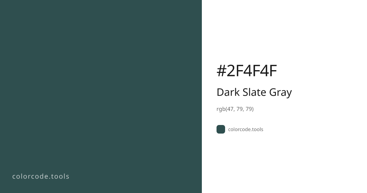 Dark Slate Gray Color Code — HEX #2F4F4F, RGB, HSL, CMYK | colorcode.tools
