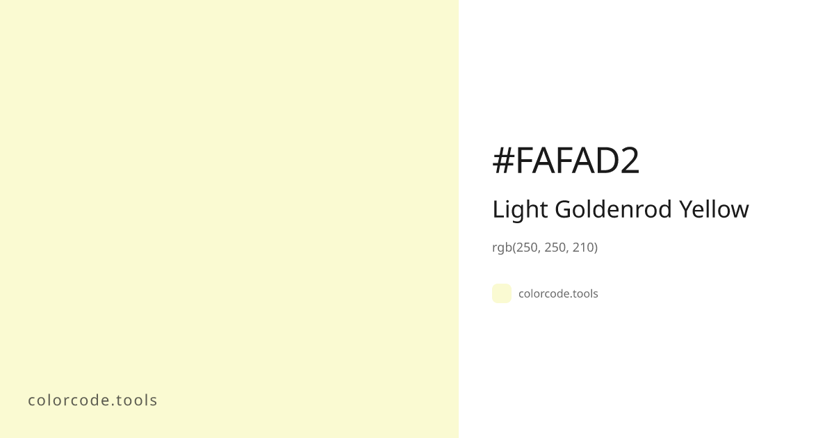 Light Goldenrod Yellow Color Code — HEX #FAFAD2, RGB, HSL, CMYK ...