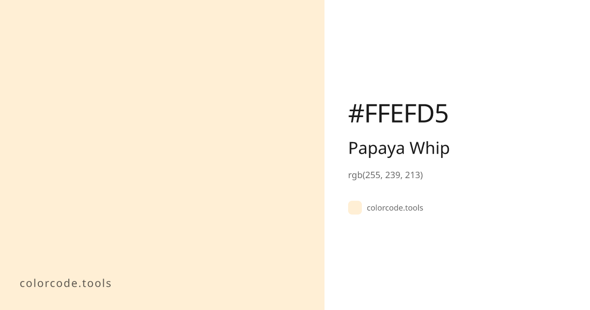 Papaya Whip Color Code — HEX #FFEFD5, RGB, HSL, CMYK | colorcode.tools