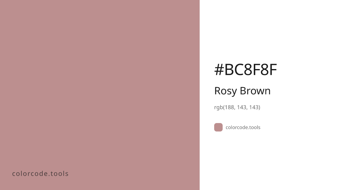 Rosy Brown Color Code — HEX #BC8F8F, RGB, HSL, CMYK | colorcode.tools
