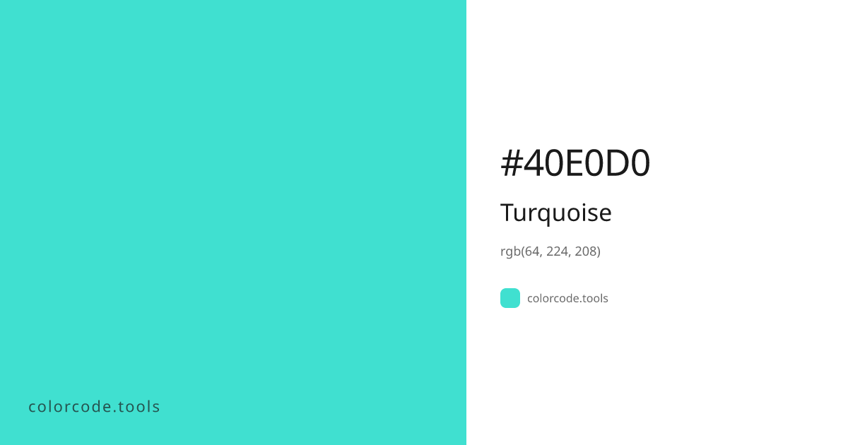Turquoise Color Code — HEX #40E0D0, RGB, HSL, CMYK | colorcode.tools