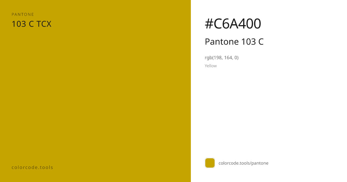 Pantone Pantone 103 C 103 C — HEX #C6A400 | colorcode.tools