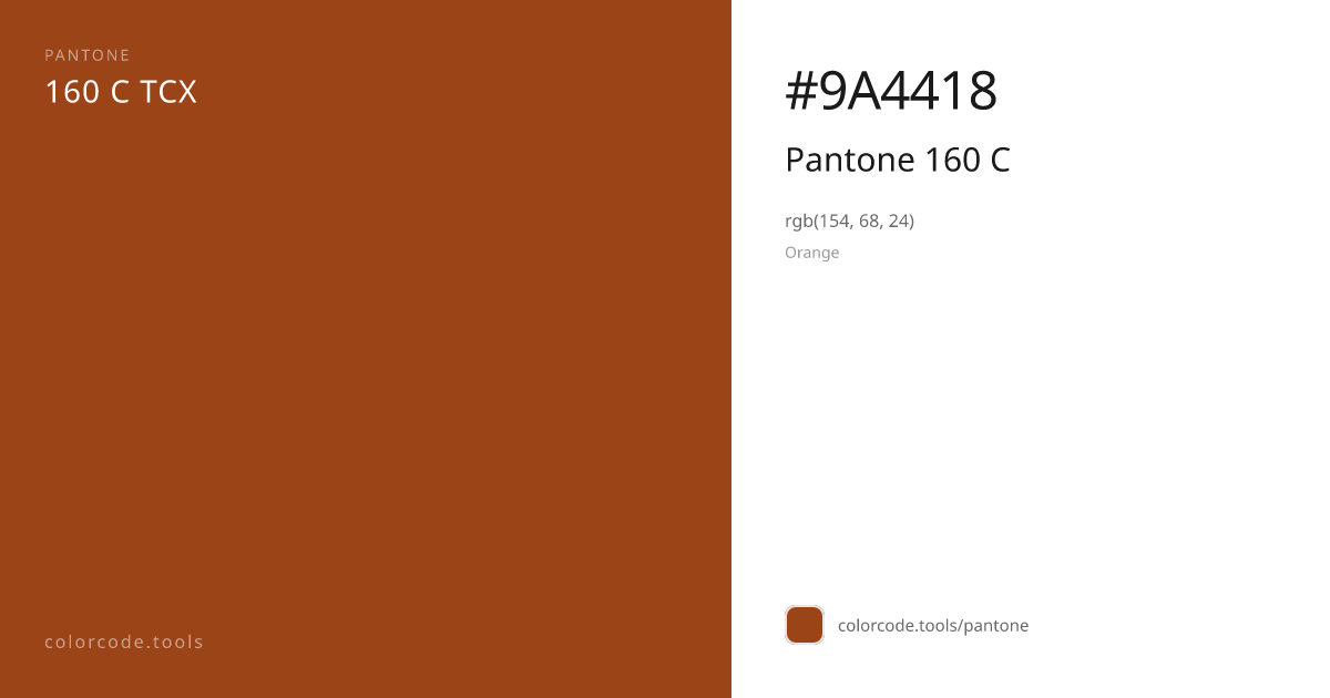 Pantone Pantone 160 C 160 C — HEX #9A4418 | colorcode.tools