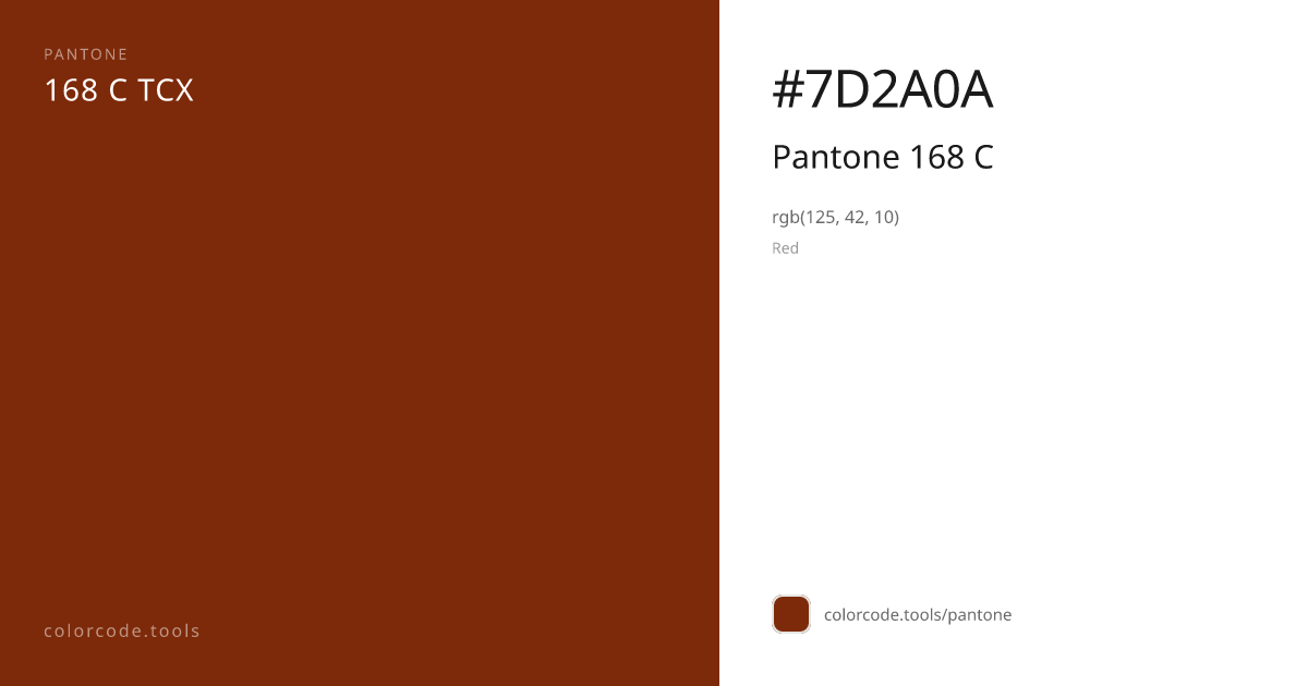 Pantone Pantone 168 C 168 C — HEX #7D2A0A | colorcode.tools