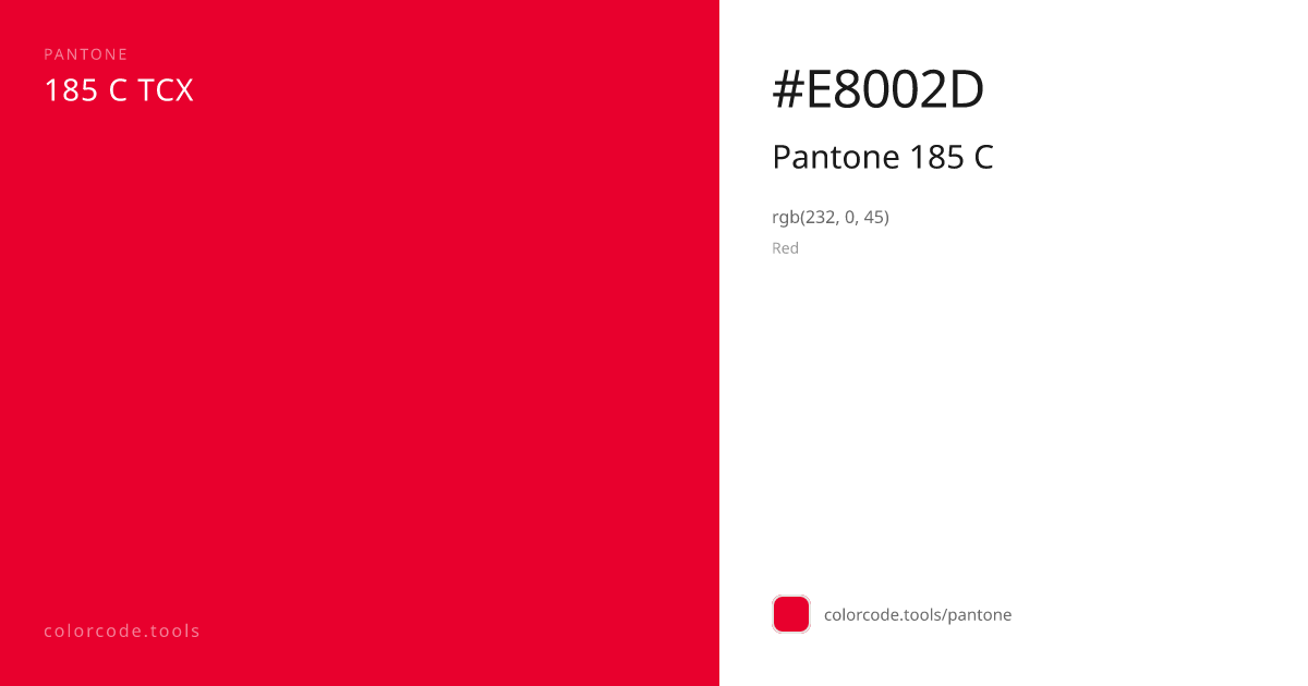 Pantone Pantone 185 C 185 C — HEX #E8002D | colorcode.tools