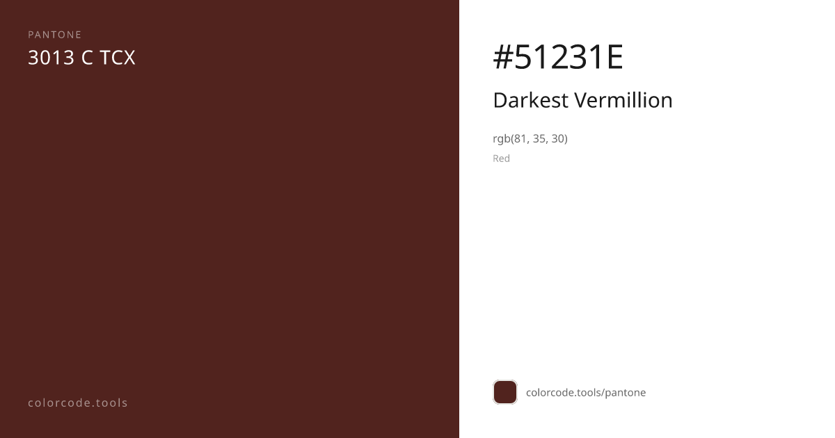 Pantone Darkest Vermillion 3013 C — HEX #51231E | colorcode.tools