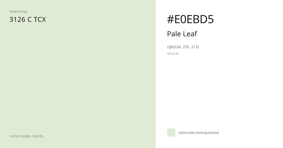 Pantone Pale Leaf 3126 C — HEX #E0EBD5 | colorcode.tools