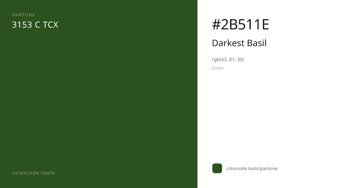 Pantone Darkest Basil 3153 C — HEX #2B511E | colorcode.tools