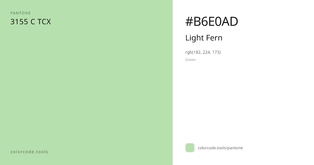 Pantone Light Fern 3155 C — HEX #B6E0AD | colorcode.tools