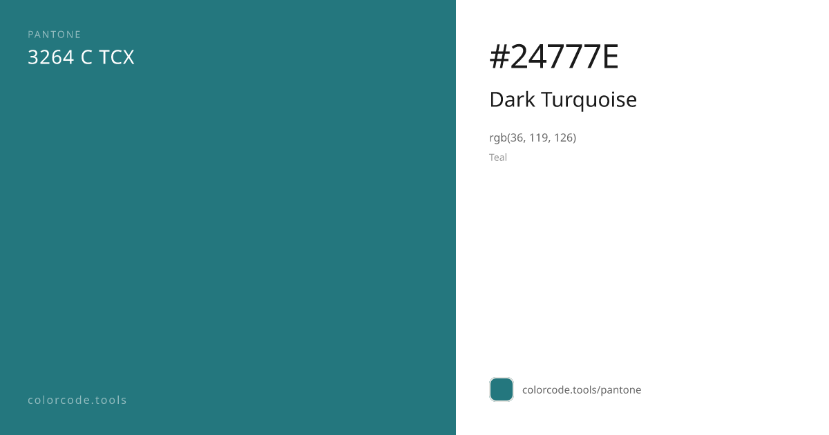 Pantone Dark Turquoise 3264 C — HEX #24777E | colorcode.tools