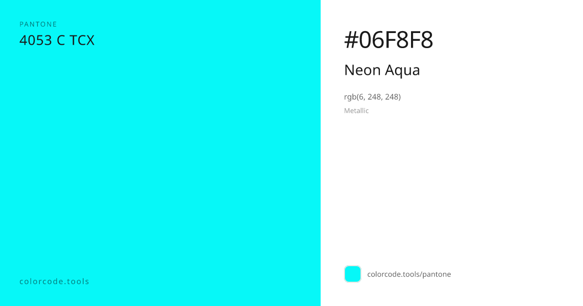 Pantone Neon Aqua 4053 C — HEX #06F8F8 | colorcode.tools