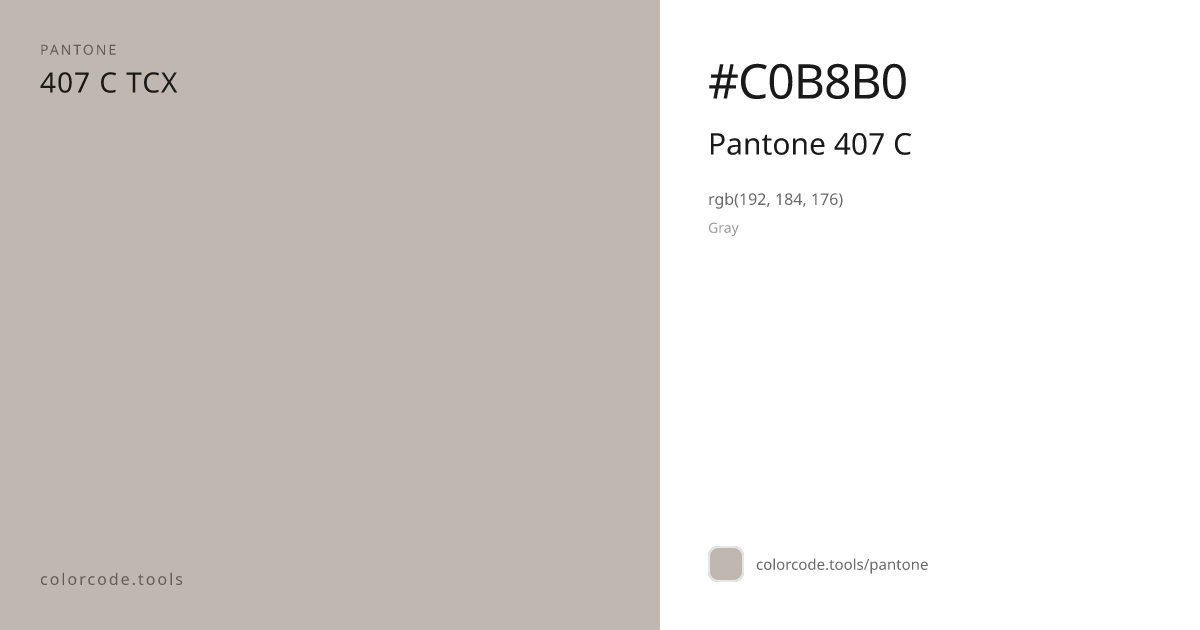 Pantone Pantone 407 C 407 C — HEX #C0B8B0 | colorcode.tools