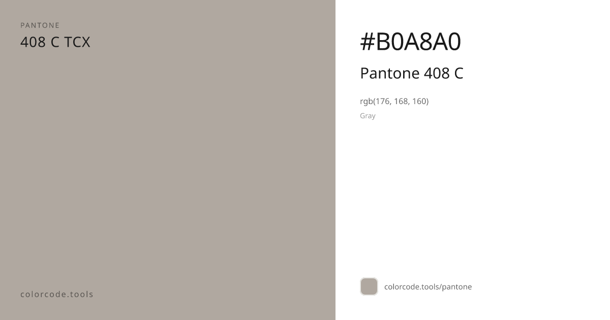 Pantone Pantone 408 C 408 C — HEX #B0A8A0 | colorcode.tools