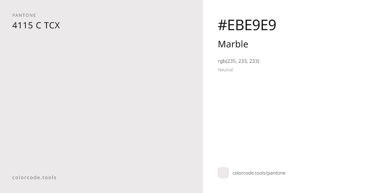 Pantone Marble 4115 C — HEX #EBE9E9 | colorcode.tools