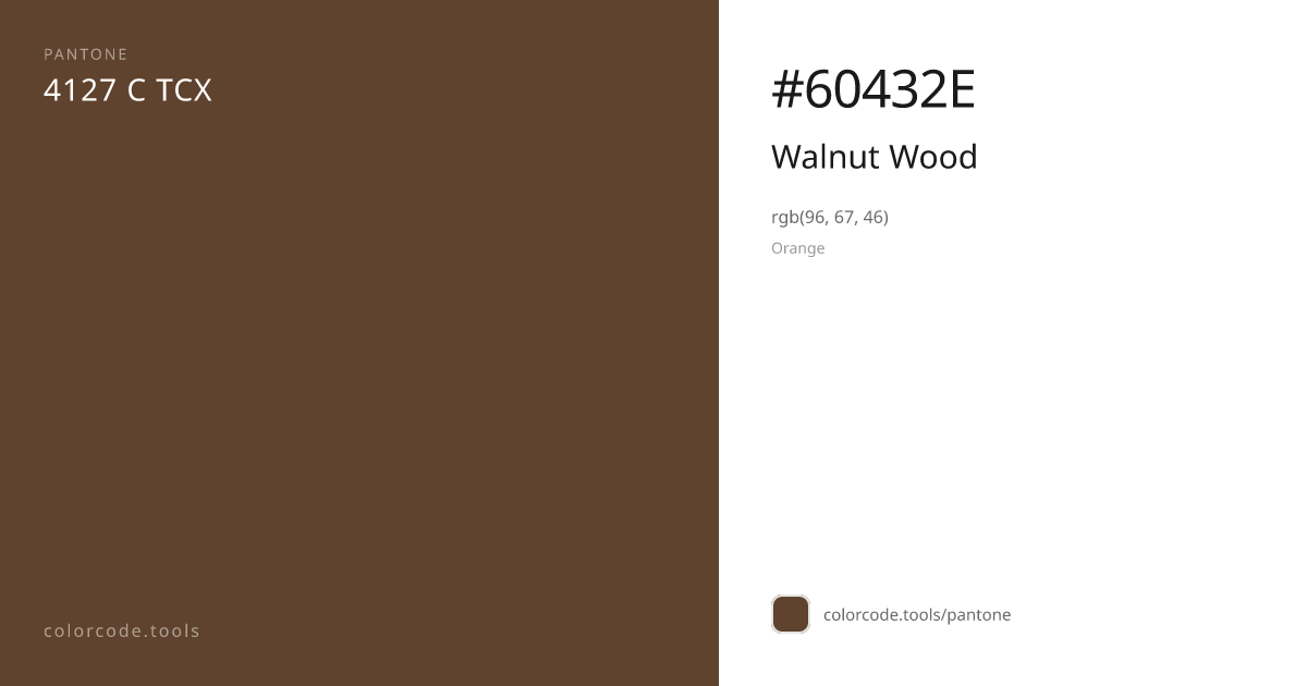 Pantone Walnut Wood 4127 C — HEX #60432E | colorcode.tools