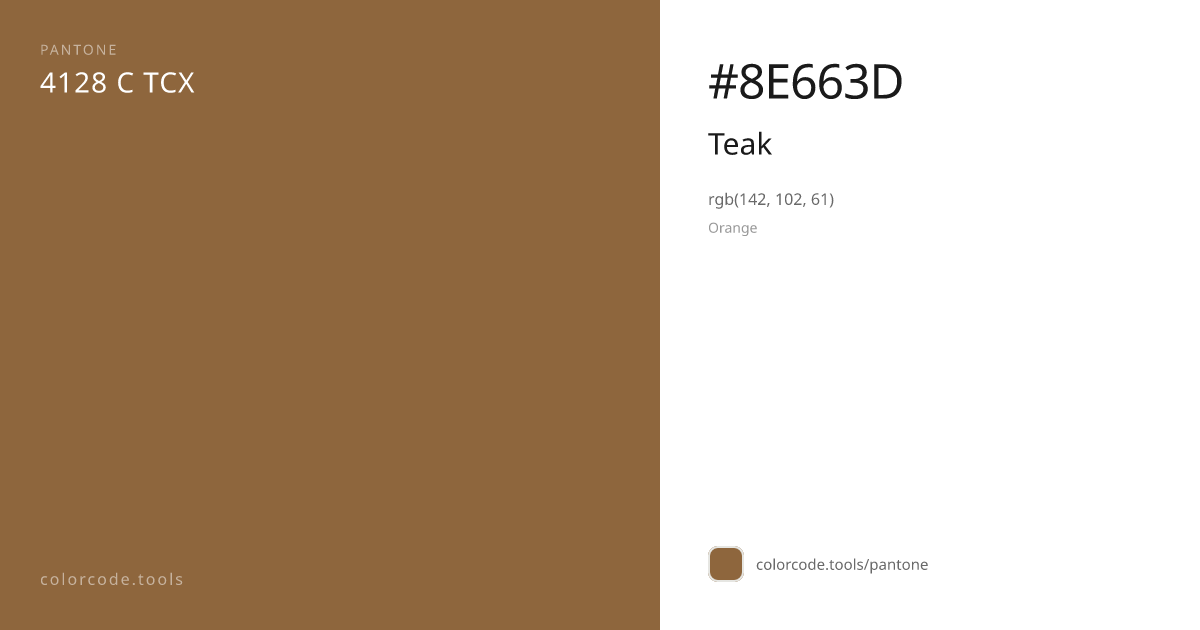 Pantone Teak 4128 C — HEX #8E663D | colorcode.tools