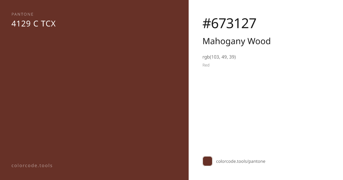 Pantone Mahogany Wood 4129 C — HEX #673127 | colorcode.tools