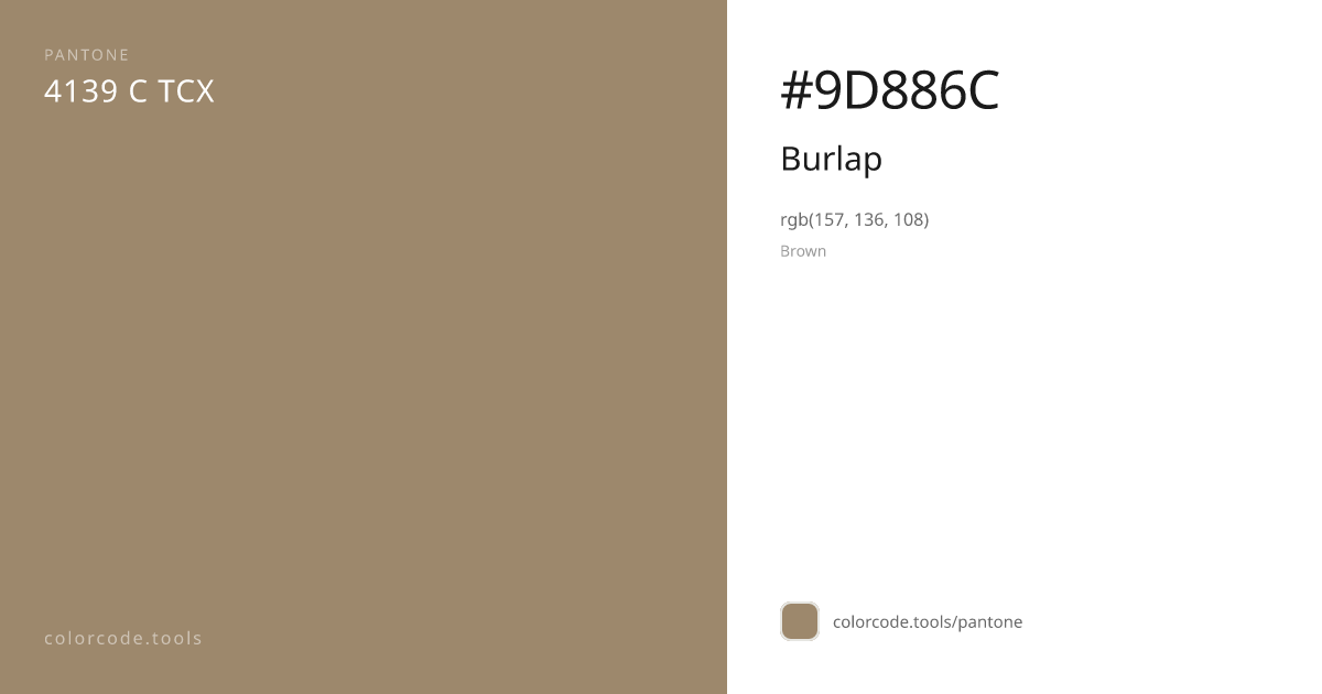 Pantone Burlap 4139 C — HEX #9D886C | colorcode.tools