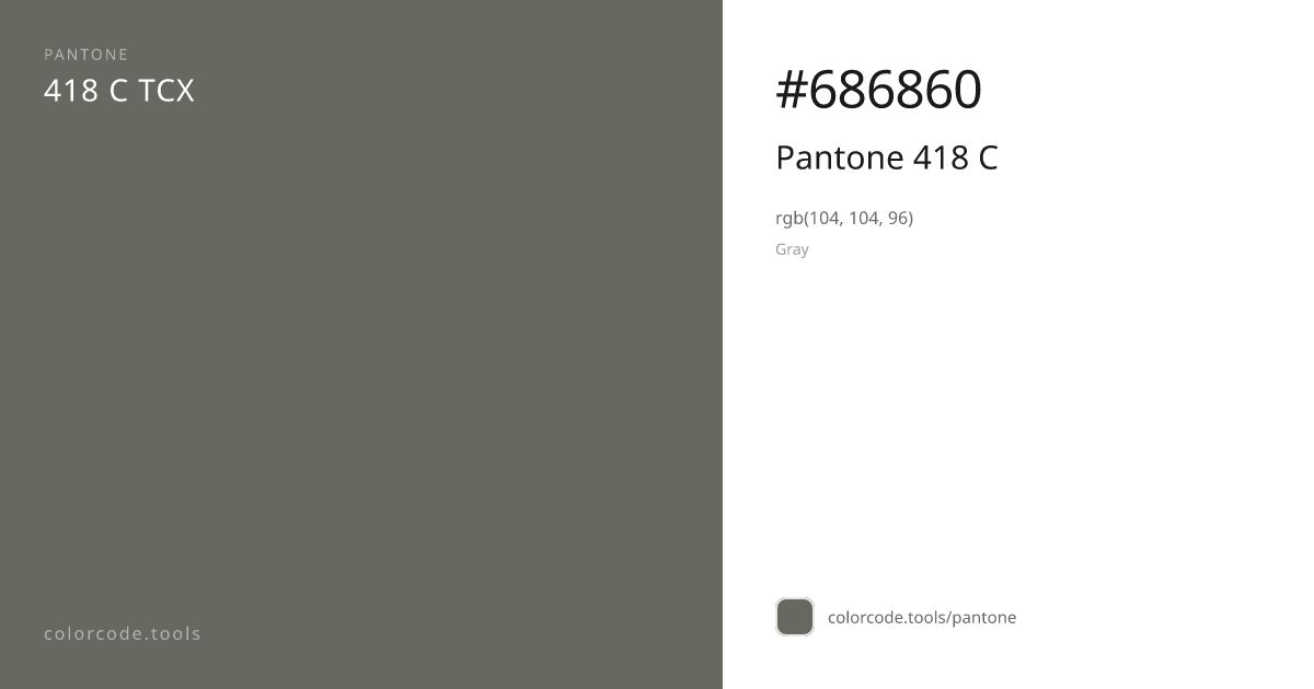 Pantone Pantone 418 C 418 C — HEX #686860 | colorcode.tools