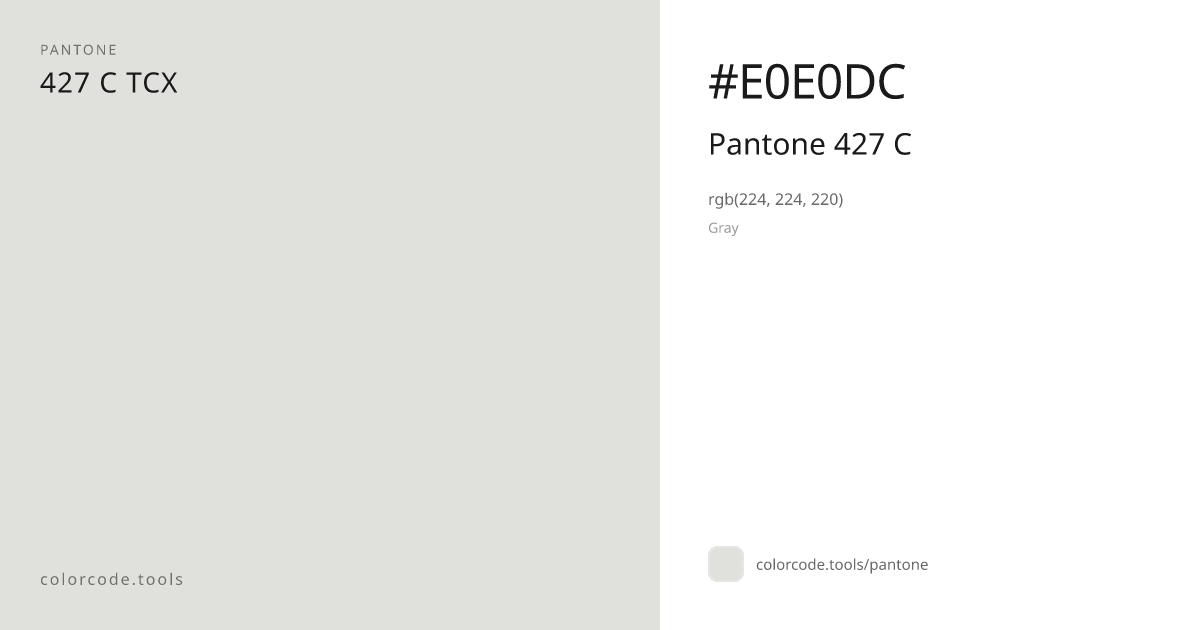 Pantone Pantone 427 C 427 C — HEX #E0E0DC | colorcode.tools