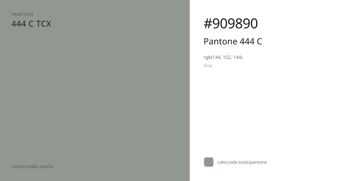 Pantone Pantone 444 C 444 C — HEX #909890 | colorcode.tools