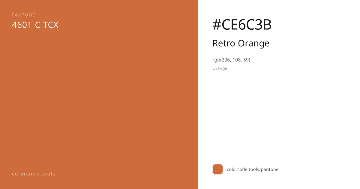 Pantone Retro Orange 4601 C — HEX #CE6C3B | colorcode.tools