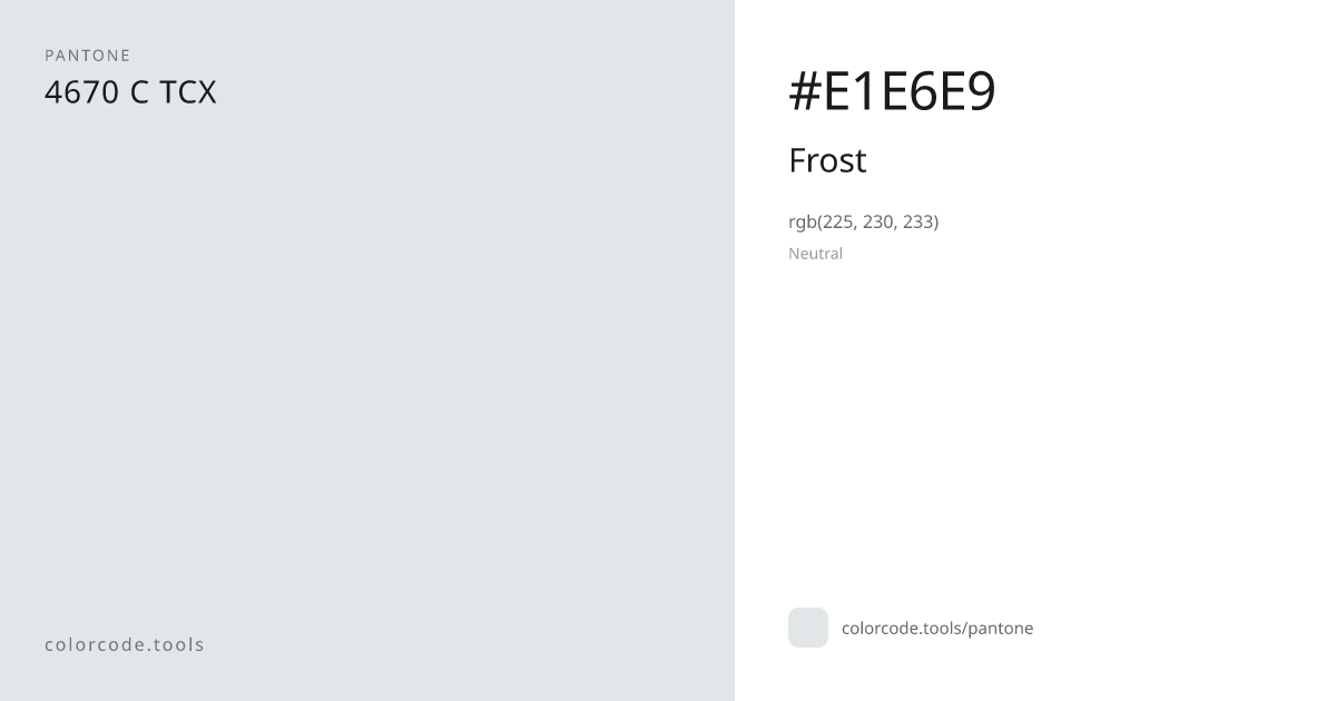 Pantone Frost 4670 C — HEX #E1E6E9 | colorcode.tools