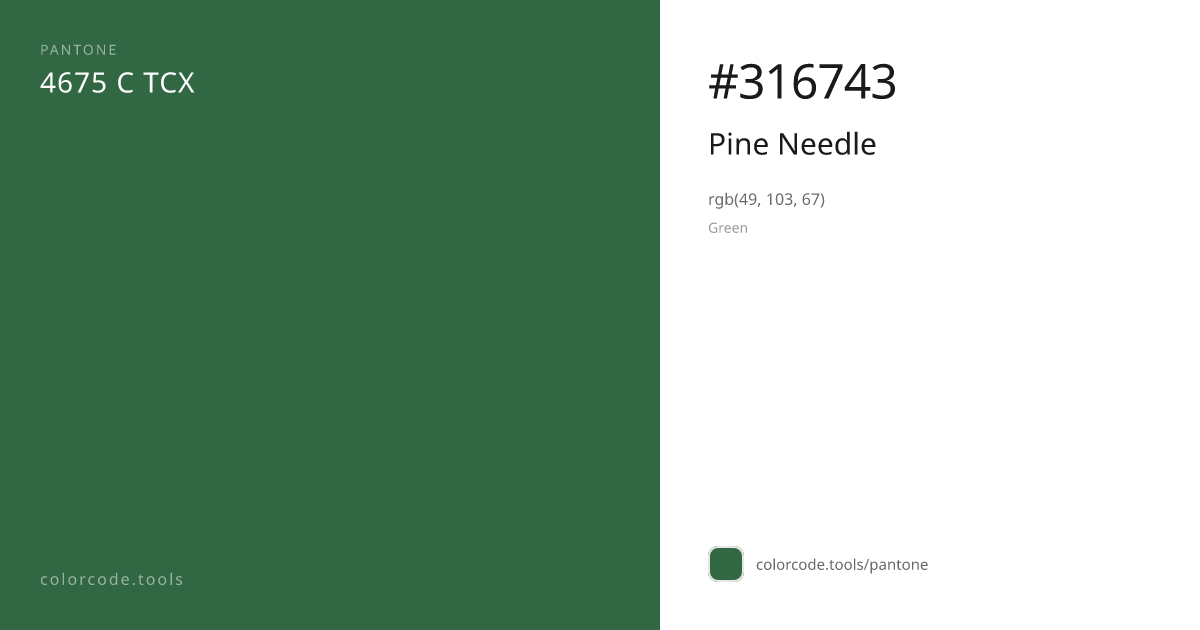 Pantone Pine Needle 4675 C — HEX #316743 | colorcode.tools