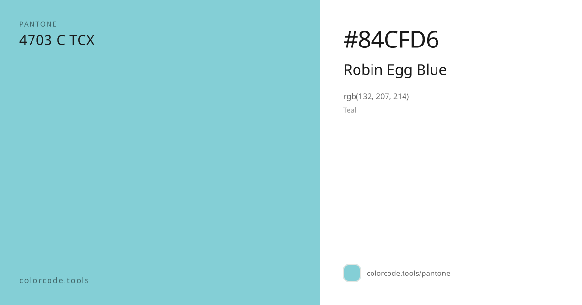 Pantone Robin Egg Blue 4703 C — HEX #84CFD6 | colorcode.tools