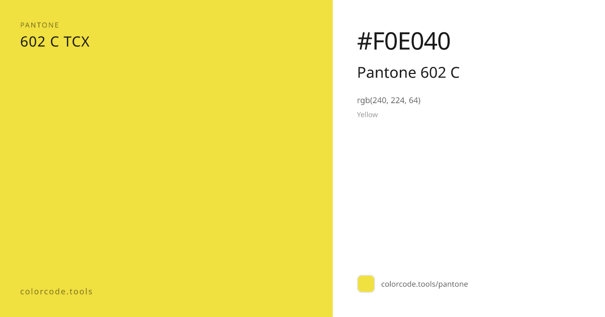 Pantone Pantone 602 C 602 C — HEX #F0E040 | colorcode.tools