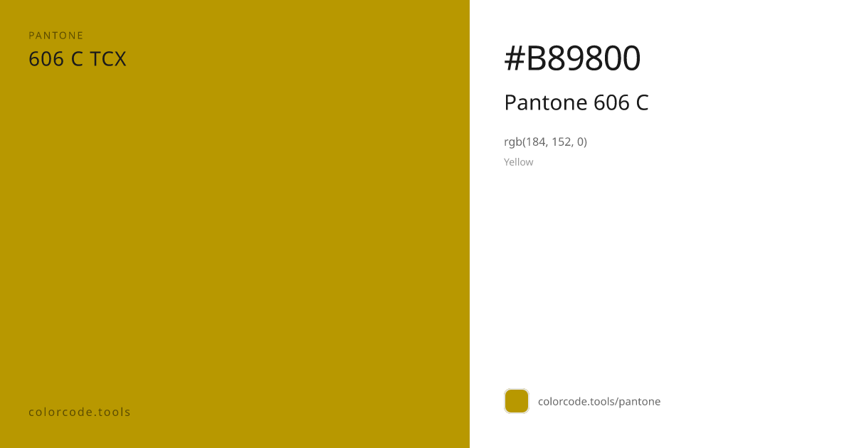Pantone Pantone 606 C 606 C — HEX #B89800 | colorcode.tools