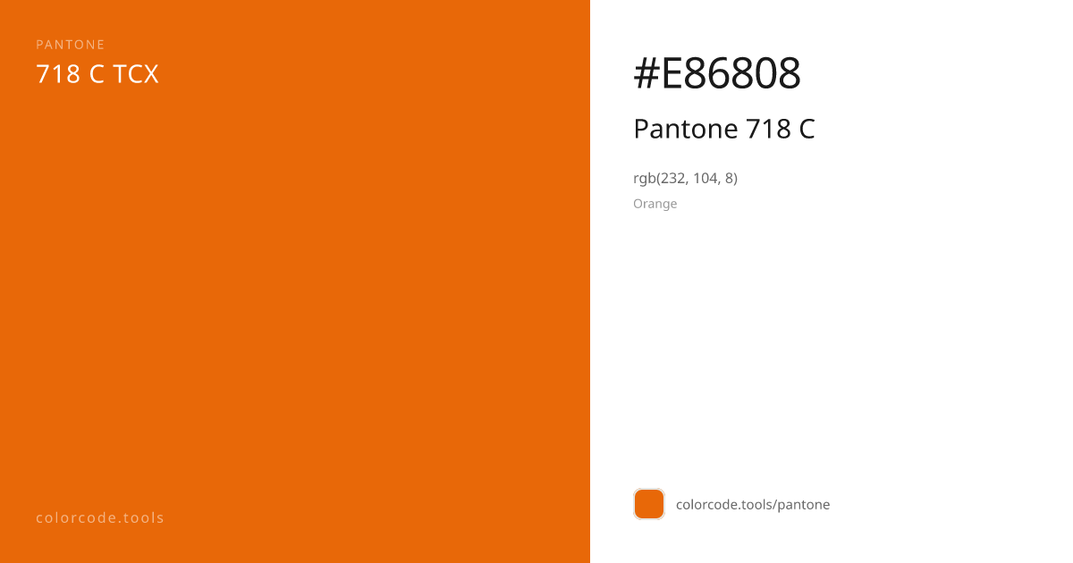 Pantone Pantone 718 C 718 C — HEX #E86808 | colorcode.tools