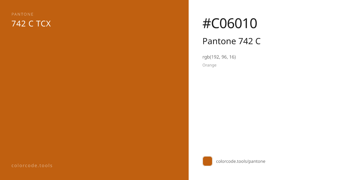 Pantone Pantone 742 C 742 C — HEX #C06010 | colorcode.tools