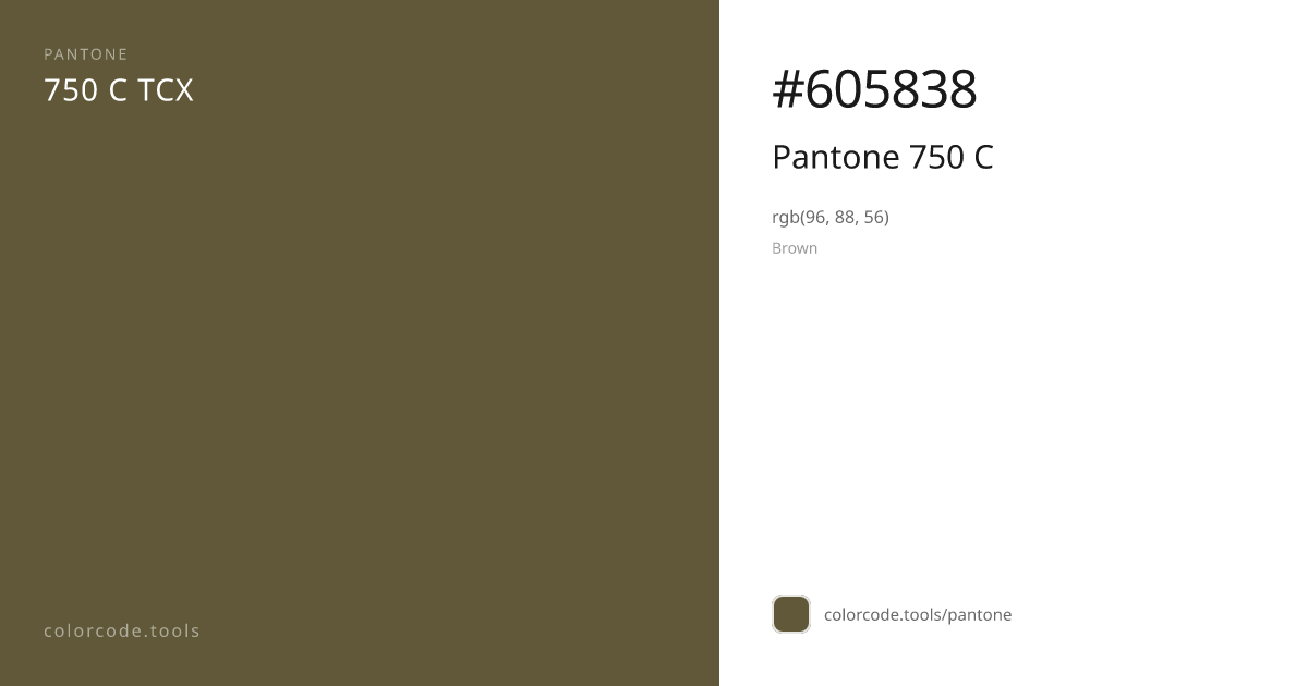 Pantone Pantone 750 C 750 C — HEX #605838 | colorcode.tools