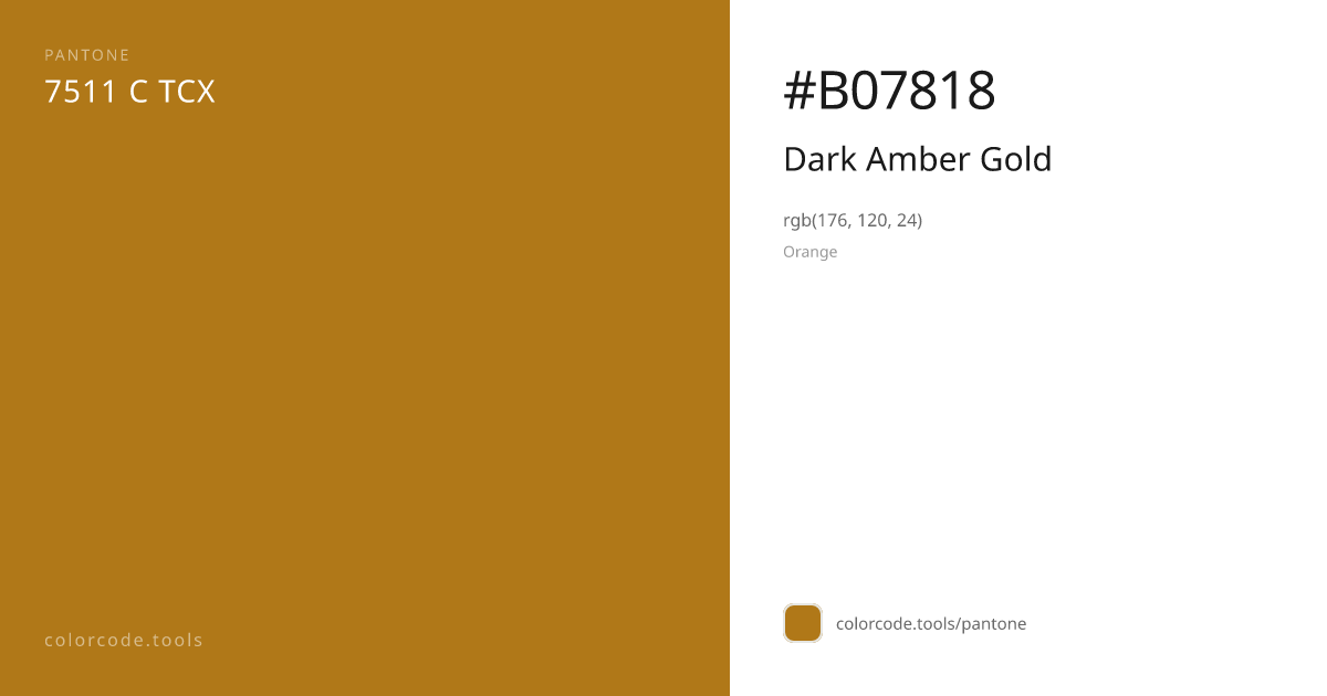 Pantone Dark Amber Gold 7511 C — HEX #B07818 | colorcode.tools