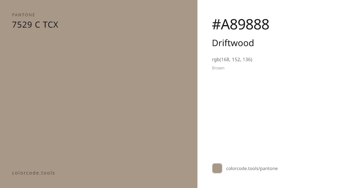 Pantone Driftwood 7529 C — HEX #A89888 | colorcode.tools