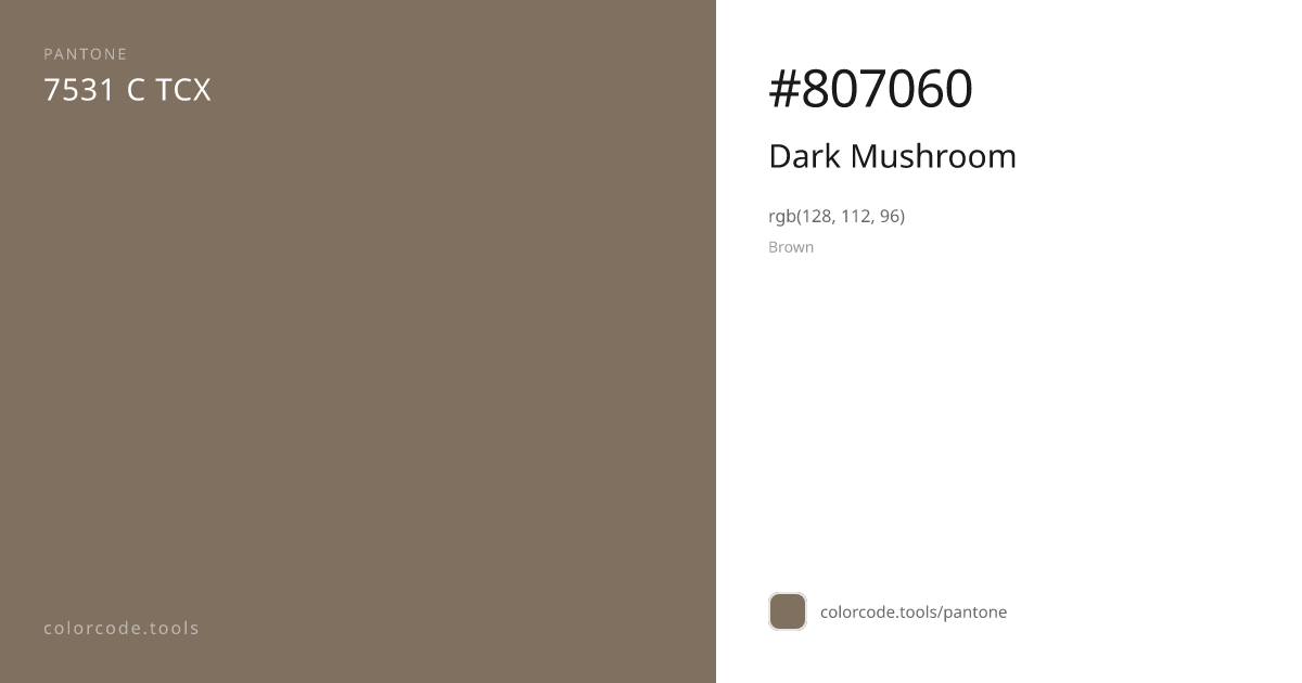 Pantone Dark Mushroom 7531 C — HEX #807060 | colorcode.tools