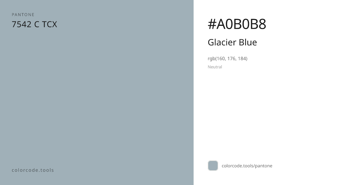 Pantone Glacier Blue 7542 C — HEX #A0B0B8 | colorcode.tools