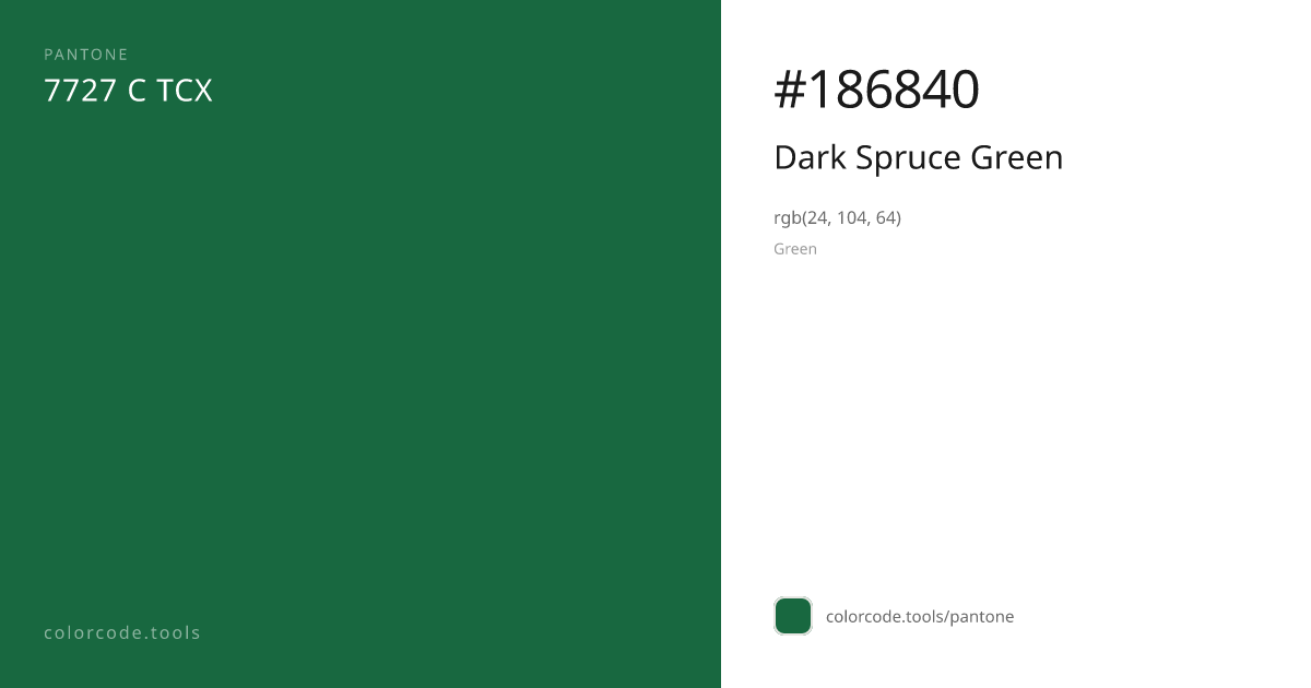 Pantone Dark Spruce Green 7727 C — HEX #186840 | colorcode.tools
