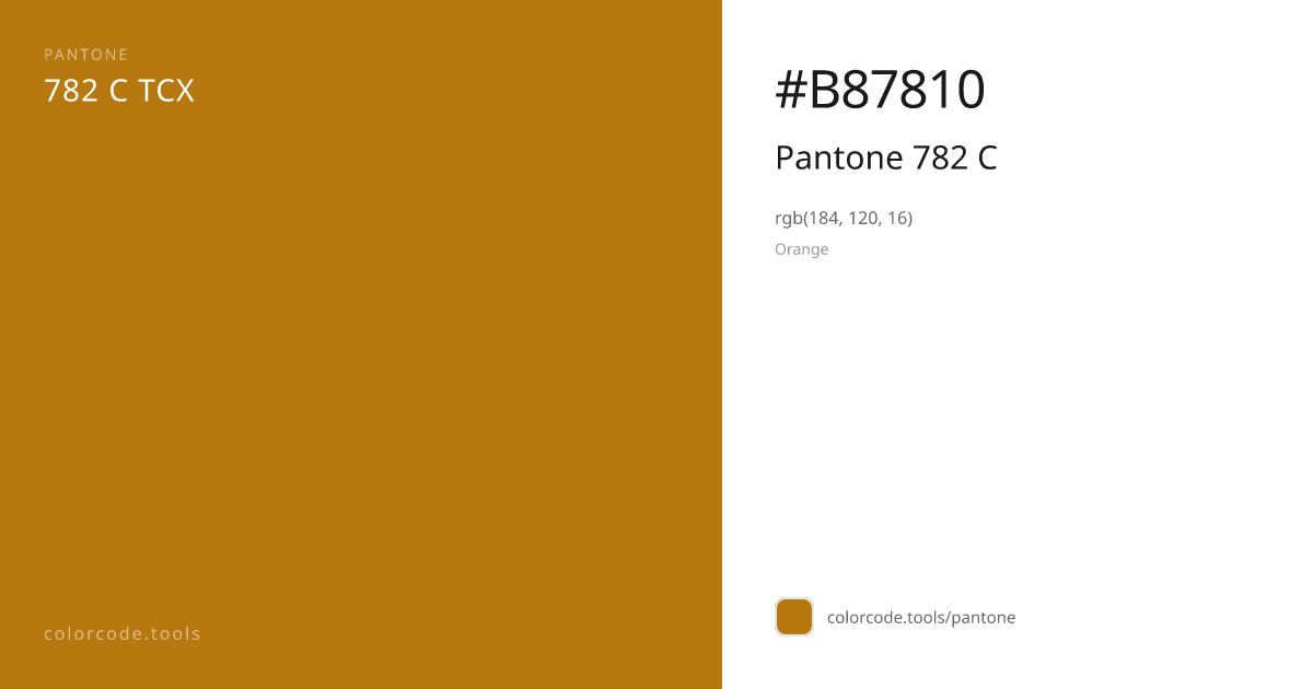 Pantone Pantone 782 C 782 C — HEX #B87810 | colorcode.tools