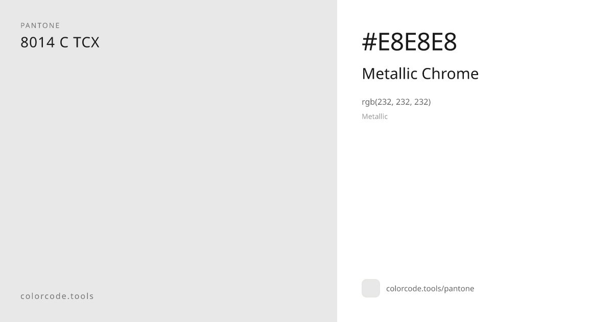 Pantone Metallic Chrome 8014 C — HEX #E8E8E8 | colorcode.tools