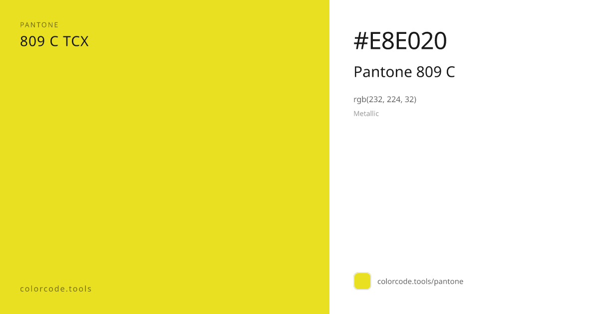 Pantone Pantone 809 C 809 C — HEX #E8E020 | colorcode.tools