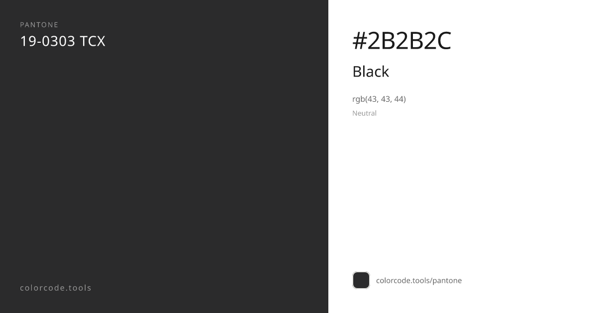 Pantone Black 19-0303 — HEX #2B2B2C | colorcode.tools