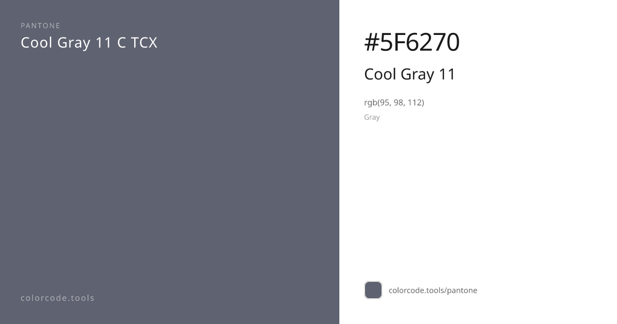 Pantone Cool Gray 11 Cool Gray 11 C — HEX #5F6270 | colorcode.tools