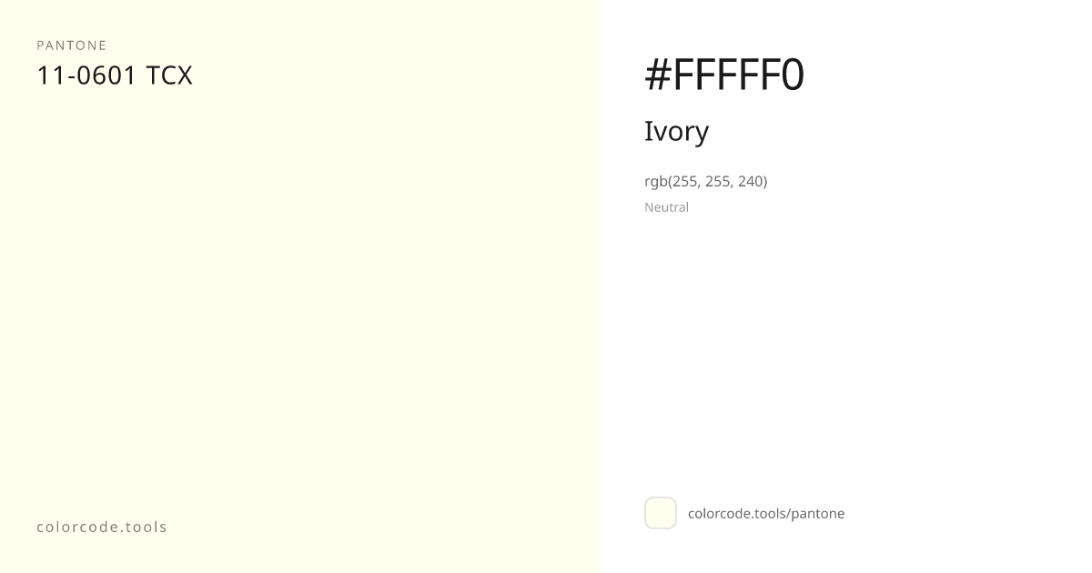 Pantone Ivory 11-0601 — HEX #FFFFF0 | colorcode.tools