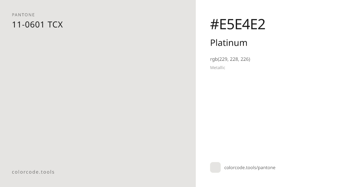 Pantone Platinum 11-0601 — HEX #E5E4E2 | colorcode.tools