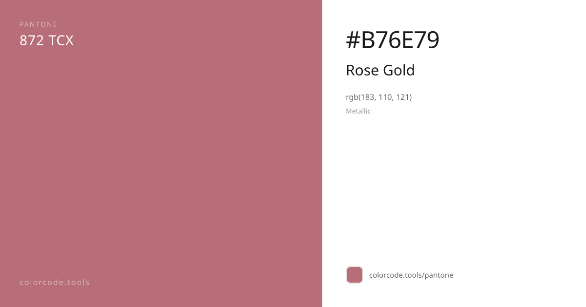 Pantone Rose Gold 872 — HEX #B76E79 | colorcode.tools