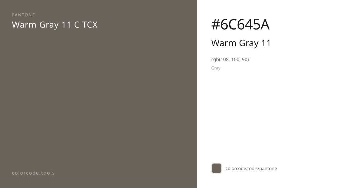 Pantone Warm Gray 11 Warm Gray 11 C — HEX #6C645A | colorcode.tools