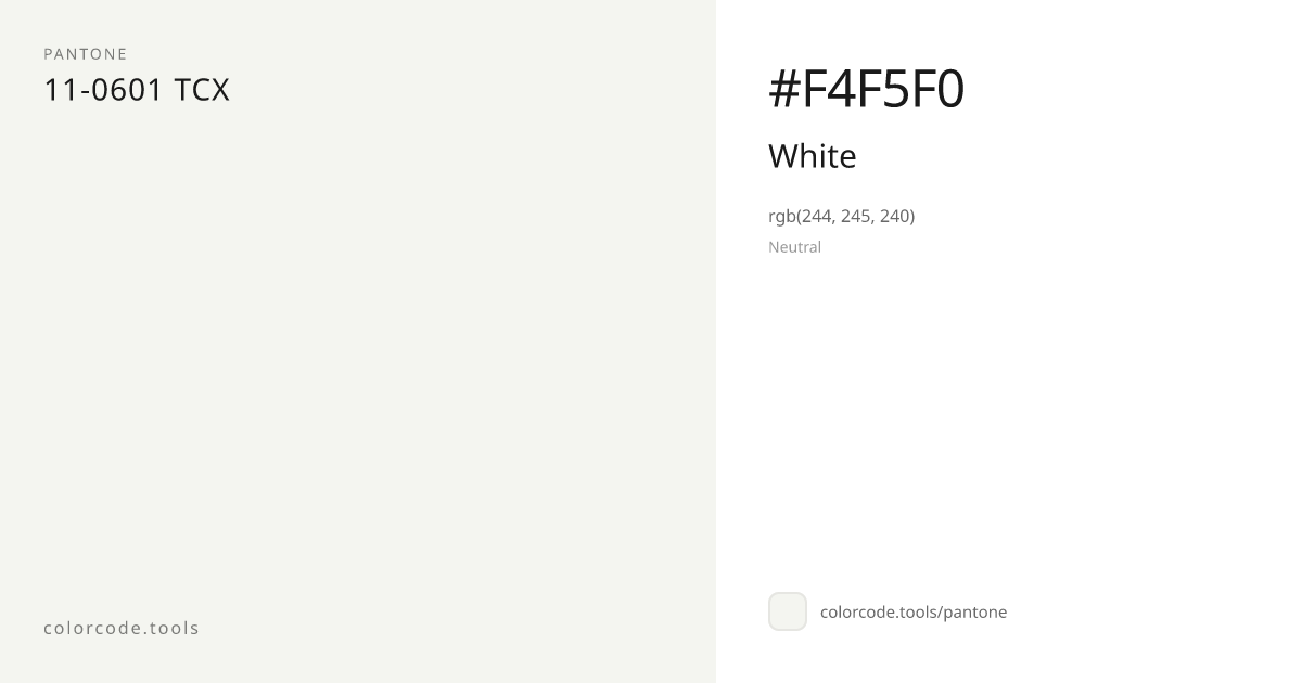 Pantone White 11-0601 — HEX #F4F5F0 | colorcode.tools